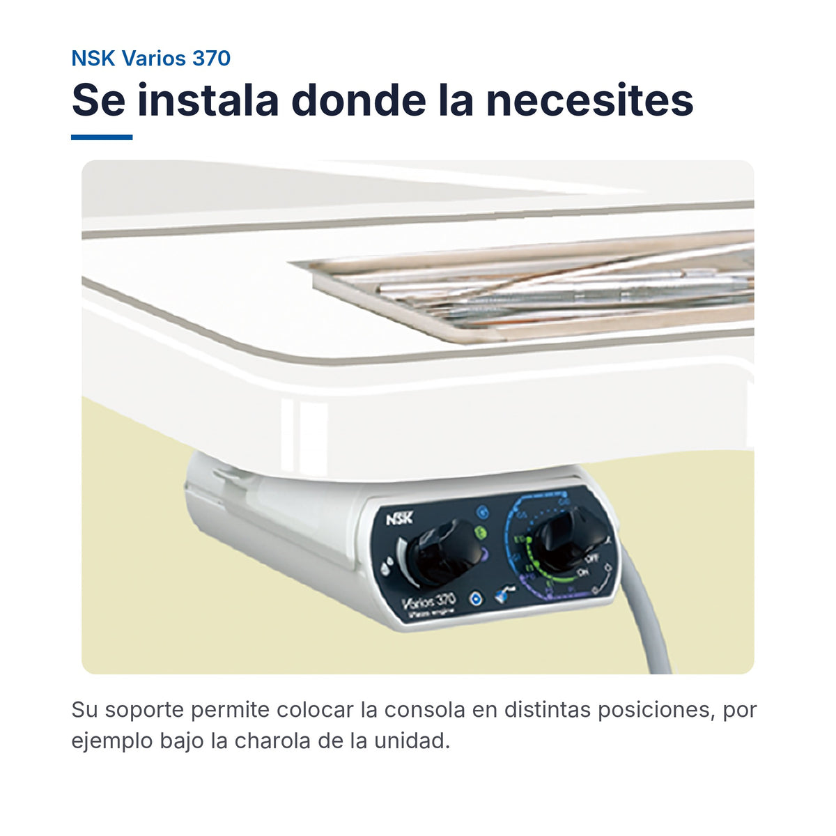 NSK Varios 370: Se instala donde la necesites